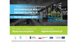 I Międzynarodowy Kongres Regeneracji Miast Przemysłowych już w poniedziałek